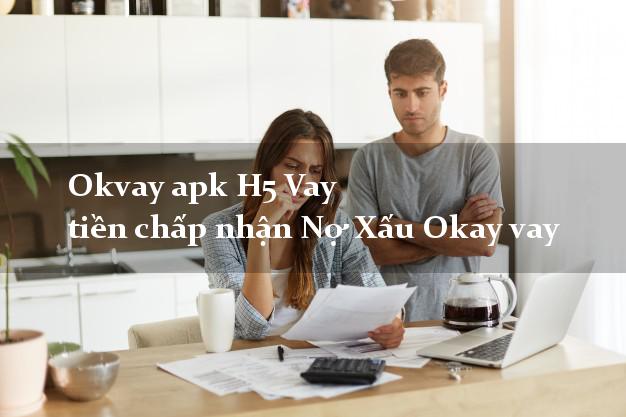 Okvay apk H5 Vay tiền chấp nhận Nợ Xấu Okay vay